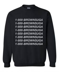 1-800-Brownsuga Sweatshirt