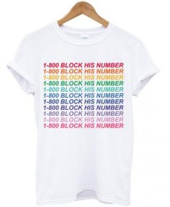 1-800 Block His Number T-Shirt  SU