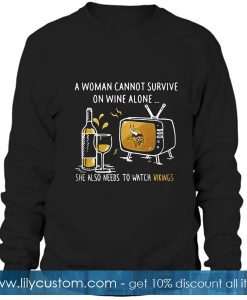 A woman cannot survive Sweatshirt