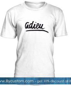 Adieu Tee T Shirt