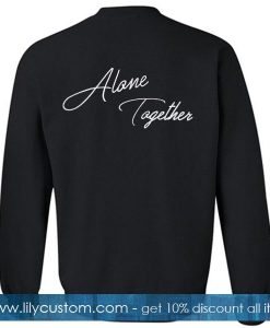 Alone Together Sweatshirt BACK