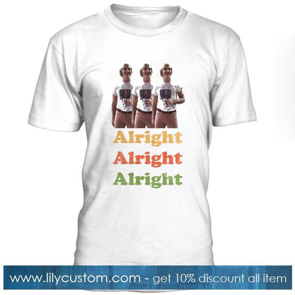 Alright Alright Alright Dazed and Confused Wooderson Funny 70s T Shirt