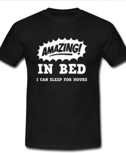 Amazing In Bed T shirt