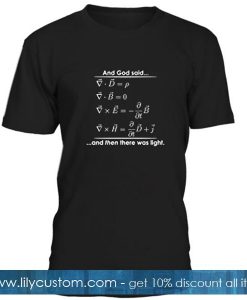 And God Said And Then There Was Light T Shirt