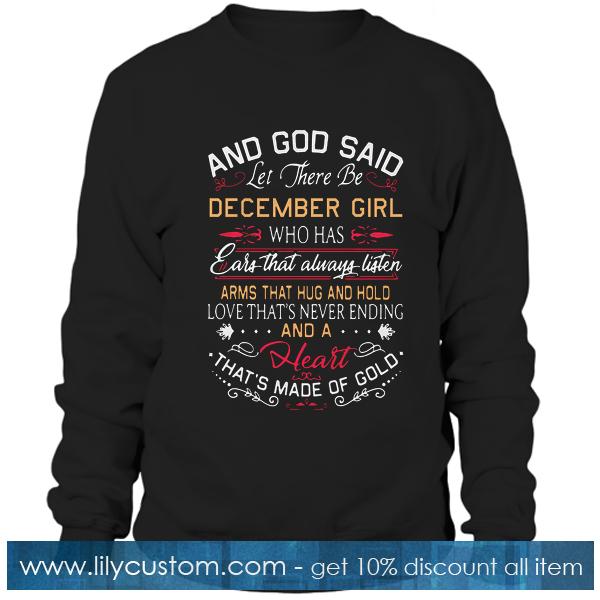 And God said let there be December girl Sweatshirt