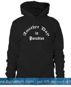 Another Day In Paradise Hoodie