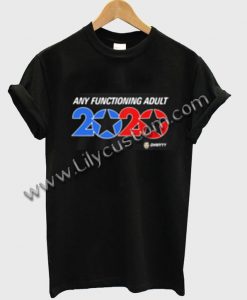 Any functioning adult 2020 Ohmyyy T Shirt Ez025