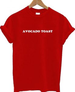 Avocado Toast T Shirt Ez025