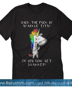 Back The Fuck Up Sparkle T-Shirt