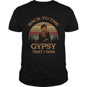 Back To The Gypsy That I Was   T Shirt   SU