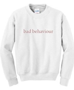 Bad Behavior Sweatshirt  SU