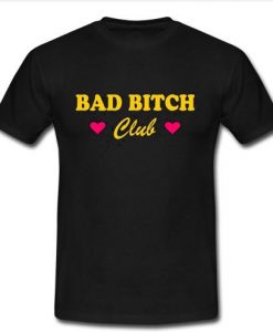 Bad Bitch club t shirt