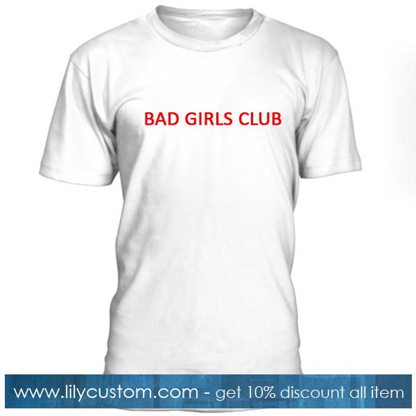 Bad Girls Club Tshirt