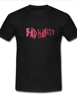 Bad Habits T shirt