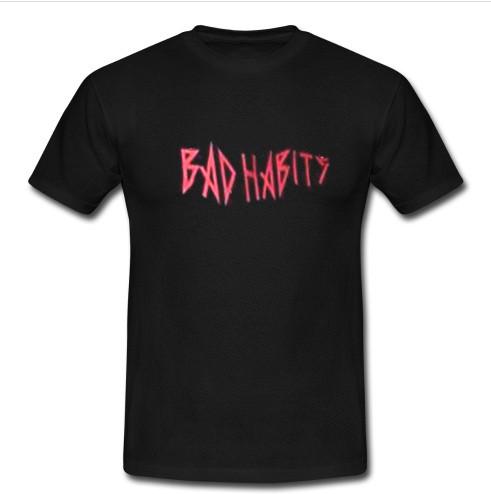 Bad Habits T shirt