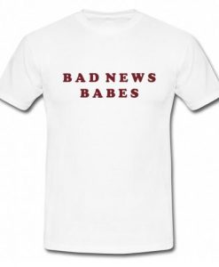 Bad News Babes T Shirt  SU