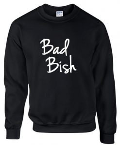 Bad bish Sweatshirt