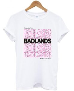 Badlands t shirt