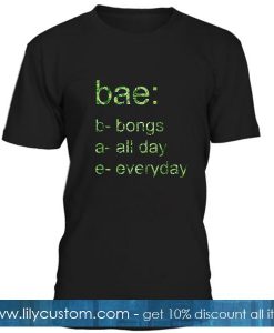 Bae Bongs All Day Everyday Tshirt