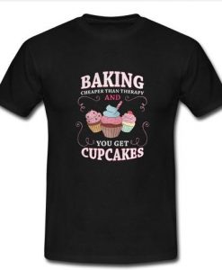 Baking Cheaper Than Therapy t shirt