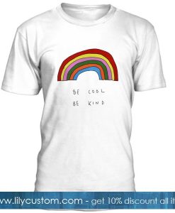 Be Cool Be Kind Rainbow T Shirt