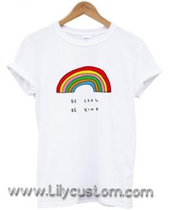 Be Cool Be Kind Rainbow T Shirt (LIM)