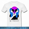 Be yourself alien tshirt