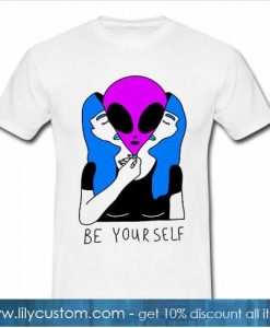 Be yourself alien tshirt