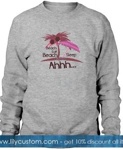 Beach Eat Beach Repeat Sleep Sweatshirt