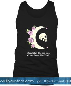 Beautiful Things Can Come From the Dark Tank Top