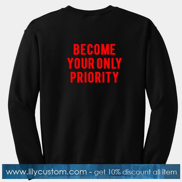 Become Your Only Priority Sweatshirt Back
