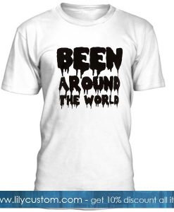 Been Around The World Tshirt