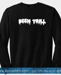 Been Trill Sweatshirt Back