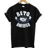 Beto for President – Beto por America T shirt