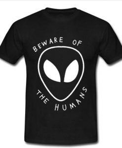 Beware of the humans t-shirt