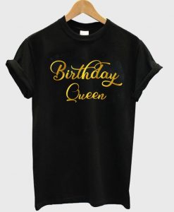 Birthday Queen T Shirt Ez025