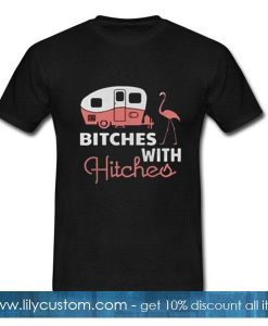 Bitches with Hitches T-Shirt