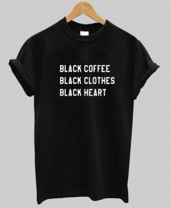 Black Coffe Black Clothes T Shirt