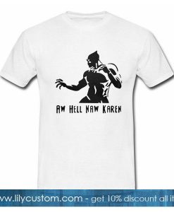 Black Panther Aw Hell Naw Karen T-Shirt