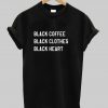 Black coffee black clothes t-shirt