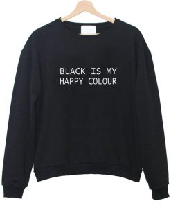 Black is my happy colour sweatshirt