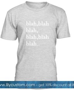 Blah Blah Blah T Shirt