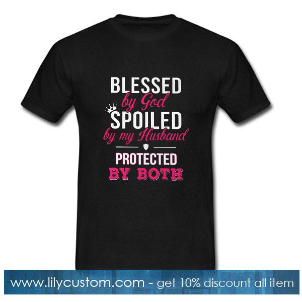 Blessed by god spoiled by my husband protected by both T-Shirt