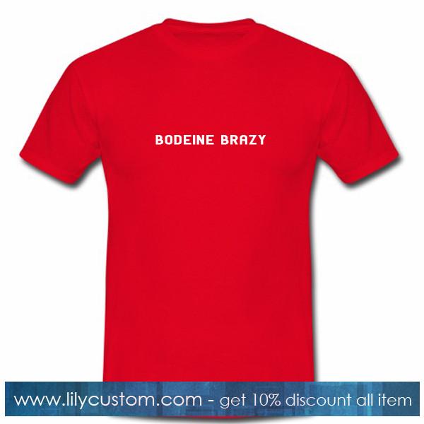 Bodeine Brazy Tshirt