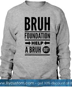 Bruh Foundation Sweatshirt