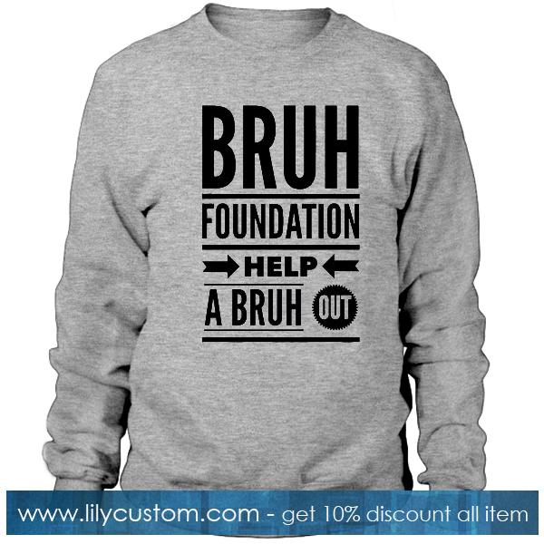 Bruh Foundation Sweatshirt