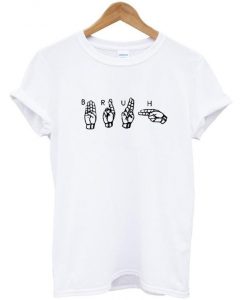 Bruh sign language t shirt