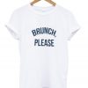 Brunch Please T Shirt (LIM)