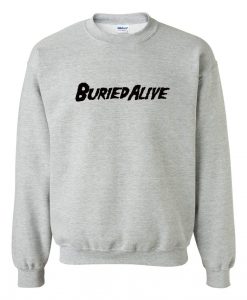 Buried Alive sweatshirt gray