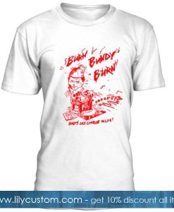 Burn Bundy Burn T Shirt